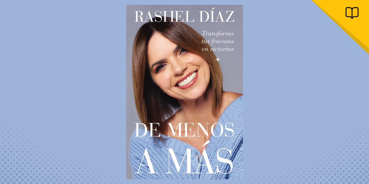 Rashel Díaz lanza su primer libro De Menos a Más, una inspiradora historia de transformación, fe y éxito