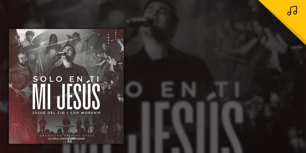 Josué Del Cid lanza el tema «Solo en ti mi Jesús» junto a CDP Worship