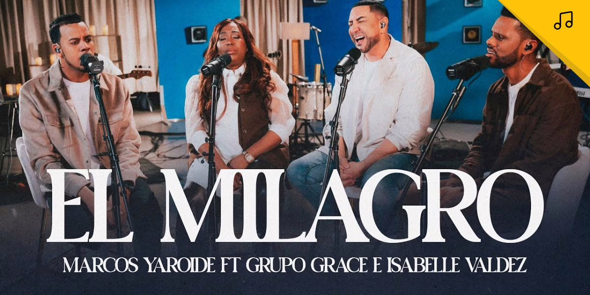 “El Milagro”, la fe hecha canción con Marcos Yaroide, Grupo Grace e Isabelle Valdez