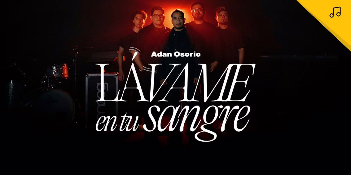 “Lávame en tu sangre” lo másreciente del adorador Adán Osorio