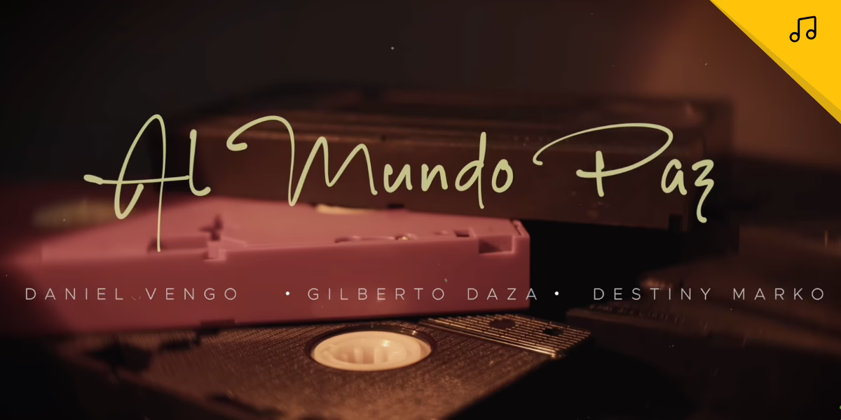 Al Mundo Paz de Gilberto Daza, Daniel Vengo y Destiny Marko